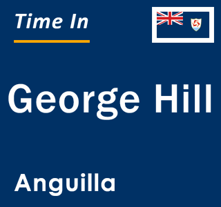 Current local time in George Hill, Anguilla