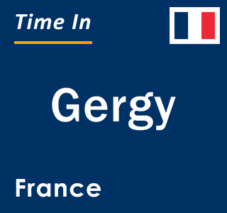 Current local time in Gergy, France