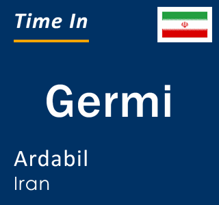 Current local time in Germi, Ardabil, Iran