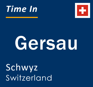Current local time in Gersau, Schwyz, Switzerland