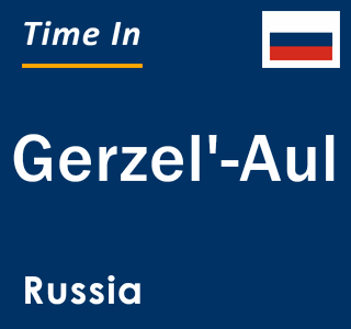 Current local time in Gerzel'-Aul, Russia