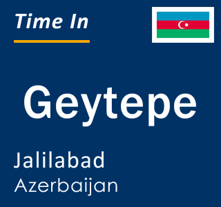 Current local time in Geytepe, Jalilabad, Azerbaijan