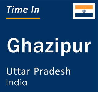 Current local time in Ghazipur, Uttar Pradesh, India