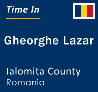 Current local time in Gheorghe Lazar, Ialomita County, Romania