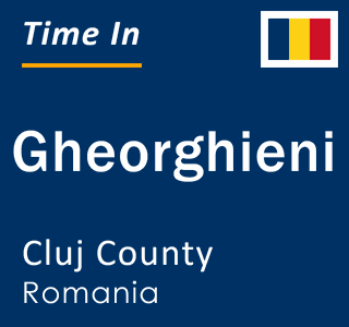 Current local time in Gheorghieni, Cluj County, Romania