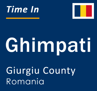 Current local time in Ghimpati, Giurgiu County, Romania