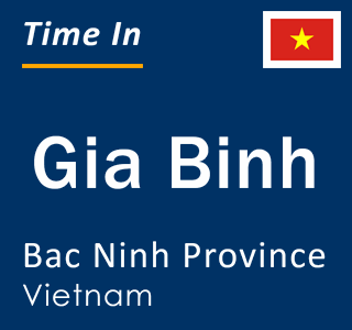 Current local time in Gia Binh, Bac Ninh Province, Vietnam