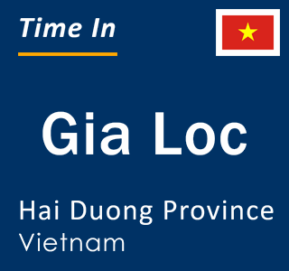 Current local time in Gia Loc, Hai Duong Province, Vietnam