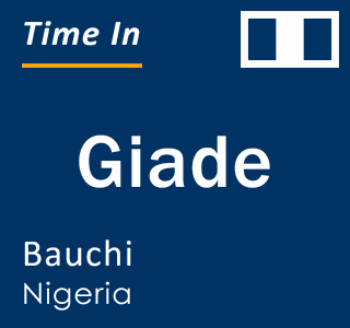 Current local time in Giade, Bauchi, Nigeria