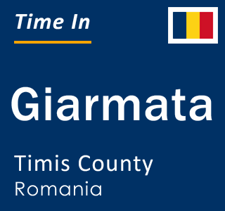 Current local time in Giarmata, Timis County, Romania
