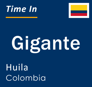 Current local time in Gigante, Huila, Colombia