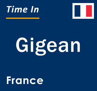 Current local time in Gigean, France