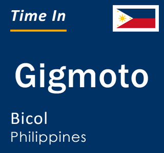 Current local time in Gigmoto, Bicol, Philippines