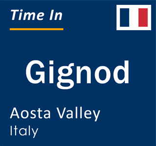 Current local time in Gignod, Aosta Valley, Italy