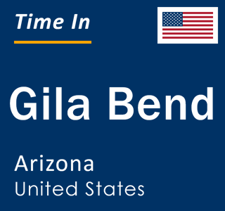 Current local time in Gila Bend, Arizona, United States