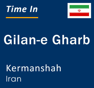 Current time in Gilan-e Gharb, Kermanshah, Iran