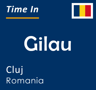 Current time in Gilau, Cluj, Romania