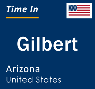 Current local time in Gilbert, Arizona, United States