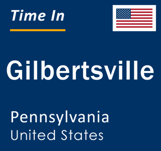 Current local time in Gilbertsville, Pennsylvania, United States