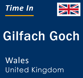 Current local time in Gilfach Goch, Wales, United Kingdom