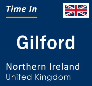 Current local time in Gilford, Northern Ireland, United Kingdom