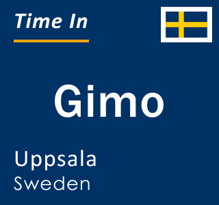 Current local time in Gimo, Uppsala, Sweden