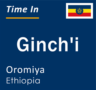 Current local time in Ginch'i, Oromiya, Ethiopia