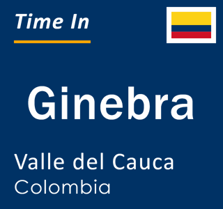 Current local time in Ginebra, Valle del Cauca, Colombia