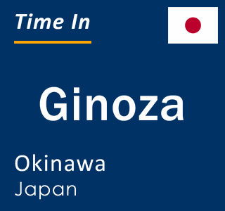Current local time in Ginoza, Okinawa, Japan