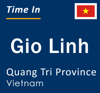 Current local time in Gio Linh, Quang Tri Province, Vietnam