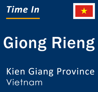 Current local time in Giong Rieng, Kien Giang Province, Vietnam