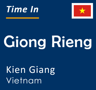 Current local time in Giong Rieng, Kien Giang, Vietnam