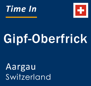 Current local time in Gipf-Oberfrick, Aargau, Switzerland