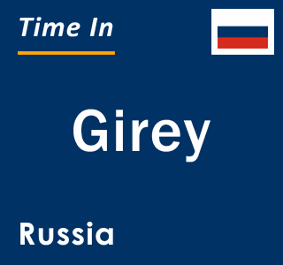 Current local time in Girey, Russia