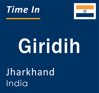 Current local time in Giridih, Jharkhand, India
