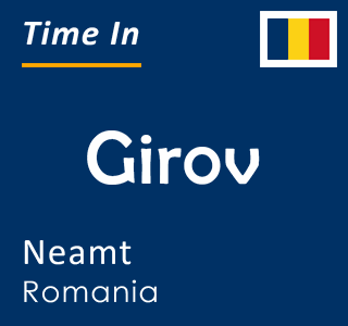 Current time in Girov, Neamt, Romania