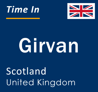 Current local time in Girvan, Scotland, United Kingdom