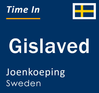 Current time in Gislaved, Joenkoeping, Sweden
