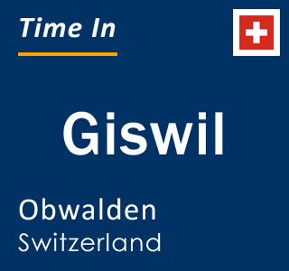 Current local time in Giswil, Obwalden, Switzerland