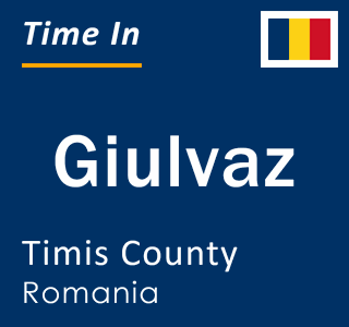 Current local time in Giulvaz, Timis County, Romania