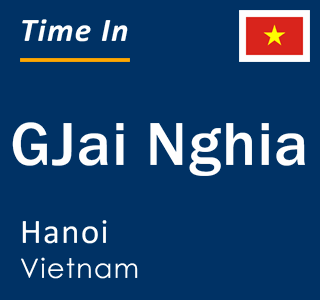 Current local time in GJai Nghia, Hanoi, Vietnam