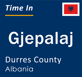 Current local time in Gjepalaj, Durres County, Albania