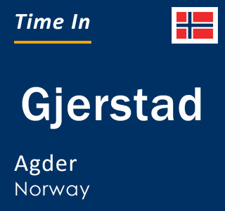 Current local time in Gjerstad, Agder, Norway