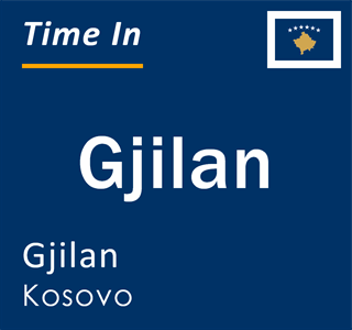 Current local time in Gjilan, Gjilan, Kosovo