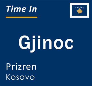 Current local time in Gjinoc, Prizren, Kosovo