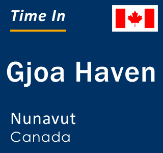 Current local time in Gjoa Haven, Nunavut, Canada