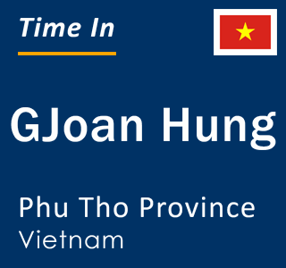 Current local time in GJoan Hung, Phu Tho Province, Vietnam