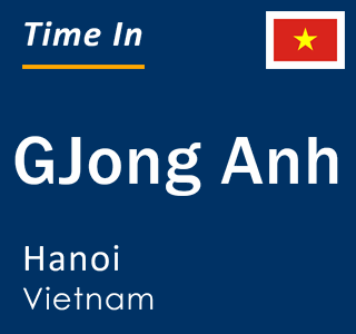 Current local time in GJong Anh, Hanoi, Vietnam