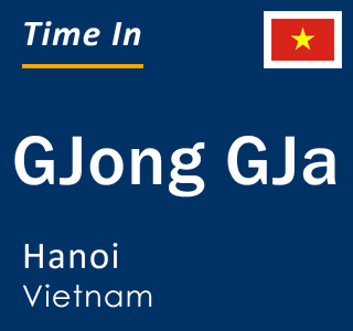 Current local time in GJong GJa, Hanoi, Vietnam