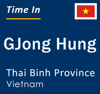 Current local time in GJong Hung, Thai Binh Province, Vietnam